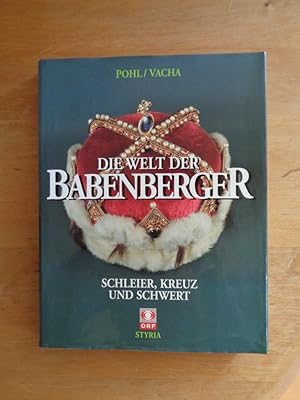 Bild des Verkufers fr Die Welt der Babenberger - Schleier, Kreuz und Schwert zum Verkauf von Antiquariat Birgit Gerl