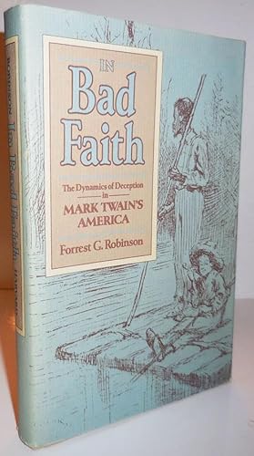 Bild des Verkufers fr In Bad Faith; The Dynamics of Deception in Mark Twain's America zum Verkauf von Derringer Books, Member ABAA