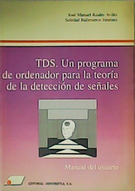 Seller image for TDS. Un programa de ordenador para la teora de la deteccin de seales. Manual del usuario. for sale by Librera y Editorial Renacimiento, S.A.
