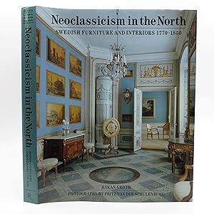 Image du vendeur pour Neoclassicism In The North: Swedish Furniture and Interiors 1770-1850 mis en vente par Shelley and Son Books (IOBA)