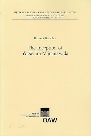 Image du vendeur pour The Inception of Yogacara-Vijnanavada / Hartmut Buescher; Beitrge zur Kultur- und Geistesgeschichte Asiens, Bd. 62 mis en vente par Licus Media