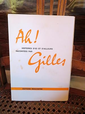 Seller image for Ah! histoire d'ici et d'ailleurs racontes par Gilles for sale by Antiquariat Ekkehard Schilling