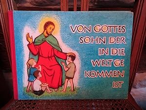 Imagen del vendedor de Von Gottes Sohn, der in die Welt gekommen ist, ein Bilderbuch. a la venta por Antiquariat Ekkehard Schilling