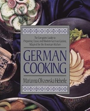 Bild des Verkufers fr German Cooking: The Complete Guide to Preparing Classic and Modern German Cuisine, Adapted for the American Kitchen : The Complete Guide to Preparing Classic and Modern German Cuisine. Adapted for the American Kitchen zum Verkauf von AHA-BUCH