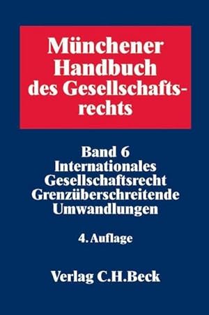 Seller image for Mnchener Handbuch des Gesellschaftsrechts Bd 6: Internationales Gesellschaftsrecht, Grenzberschreitende Umwandlungen for sale by AHA-BUCH