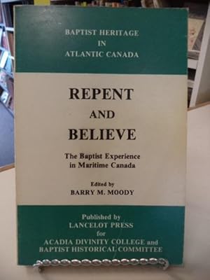 Repent and Believe: The Baptist Experience in Maritime Canada