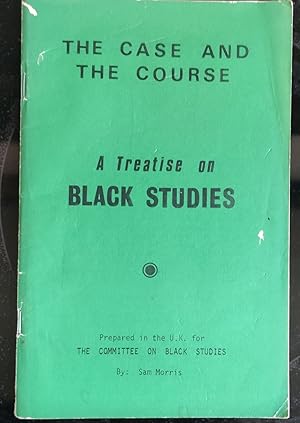 A Treatise On Black Studies The Case And The Course