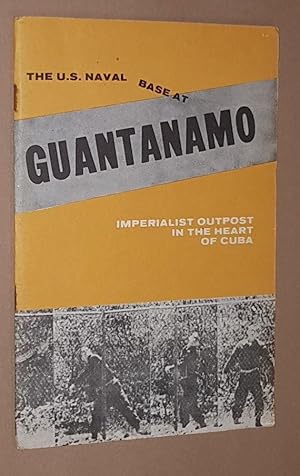 The U.S. Naval Base at Guantánamo: Imperialist Ourpost in the Heart of Cuba