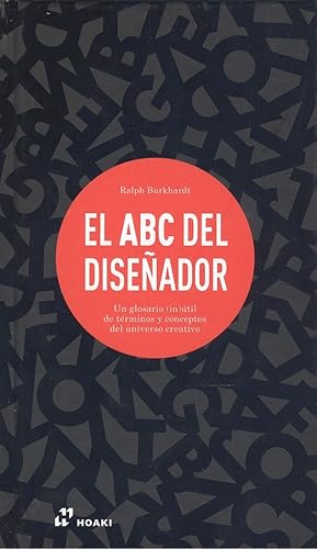 EL ABC DEL DISEÑADOR Glosario (in)útil de términos y conceptos del universo creativo