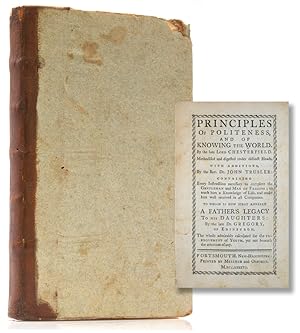 Imagen del vendedor de Principles of Politeness, and of Knowing the World. By the Late Lord Chesterfield. Methodized and digested under distinct Heads, with Additions by the Rev. Dr. John Trusler: containing Every Instruction necessary to complete the Gentleman and Man of Fashion; to teach him a Knowledge of life, and Make him well received in All Companies. To which is now first Annexed A Father's legacy to his Daughters: by the late Dr. Gregory a la venta por James Cummins Bookseller, ABAA