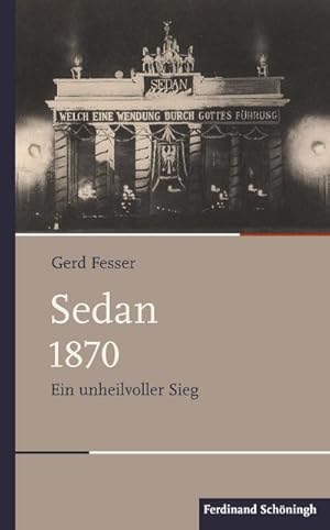 Bild des Verkufers fr Sedan 1870 : Ein unheilvoller Sieg zum Verkauf von AHA-BUCH GmbH