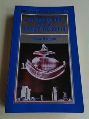 Seller image for La edad de oro de la ciencia ficcin III (Isaac Asimov recopilador) for sale by GALLAECIA LIBROS