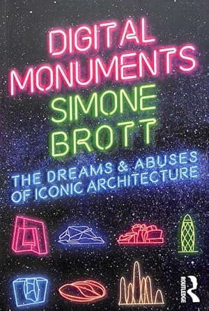 Immagine del venditore per Digital Monuments : The Dreams and Abuses of Iconic Architecture venduto da GreatBookPrices