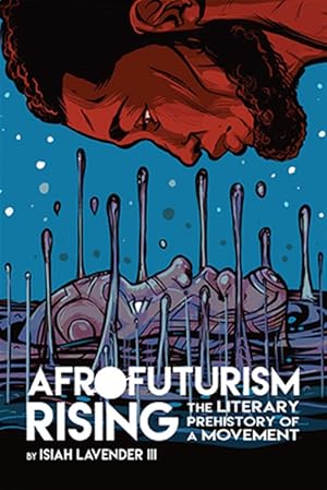 Immagine del venditore per Afrofuturism Rising : The Literary Prehistory of a Movement venduto da GreatBookPrices