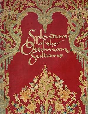 Seller image for Splendors of the Ottoman Sultans for sale by LEFT COAST BOOKS