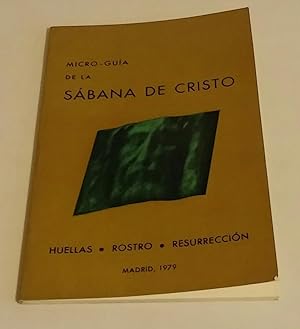MICRO-GUÍA DE LA SÁBANA DE CRISTO. HUELLAS. ROSTRO. RESURRECCIÓN