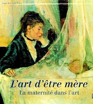 Imagen del vendedor de L'art d'etre mere: la maternite dans l'art. a la venta por LEFT COAST BOOKS