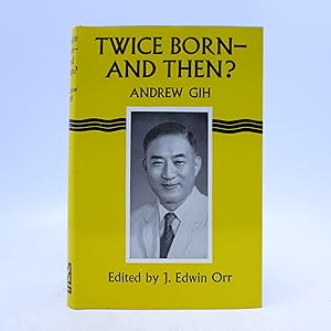 Seller image for Twice Born - And Then? The Autobiography and Messages of Rev. Andrew Gih for sale by Shelley and Son Books (IOBA)