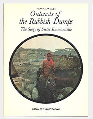 Immagine del venditore per Outcasts of the Rubbish-dumps: Story of Sister Emmanuelle (Faith in Action) venduto da Shore Books
