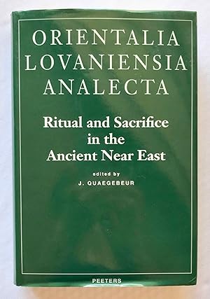 Seller image for Ritual and sacrifice in the ancient Near East. Proceedings of the international conference organized by the Katholieke Universiteit Leuven from the 17th to the 20th of April 1991 for sale by Meretseger Books