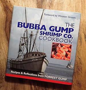 THE BUBBA GRUMP SHRIMP CO. COOKBOOK : Recipes and Reflections from FORREST GUMP