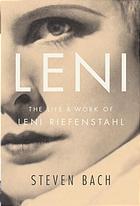 Leni : the life and work of Leni Riefenstahl