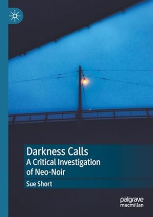 Bild des Verkufers fr Darkness Calls : A Critical Investigation of Neo-Noir zum Verkauf von AHA-BUCH GmbH