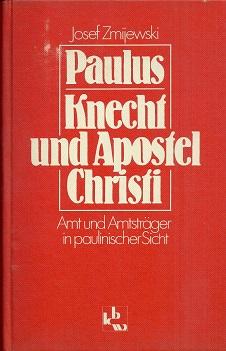 Image du vendeur pour Paulus - Knecht und Apostel Christi. Amt und Amtstrger in paulinischer Sicht. mis en vente par Antiquariat Axel Kurta