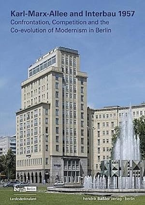 Image du vendeur pour Karl-Marx-Allee and Interbau 1957 : Confrontation, Competition and the Co-evolution of Modernism in Berlin mis en vente par AHA-BUCH GmbH
