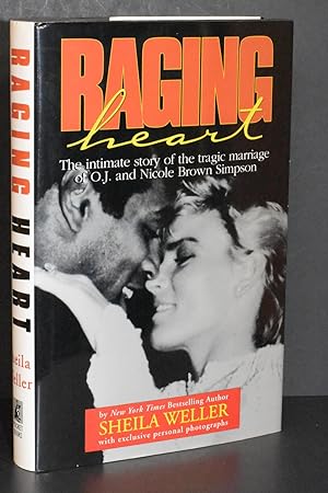 Seller image for Raging Heart; The Intimate Story of the Tragic Marriage of O.J. and Nicole Brown Simpson for sale by Books by White/Walnut Valley Books