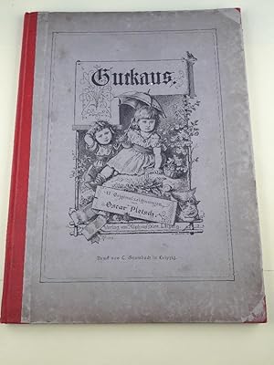 Guckaus. Siebzehn Original-Zeichngn von Oskar Pletsch. In Holzschnitt ausgeführt von H. Günther u...