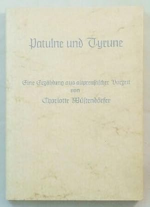 Bild des Verkufers fr Patulne und Tyrune - Eine Erzhlung aus altpreuischer Vorzeit zum Verkauf von KULTur-Antiquariat