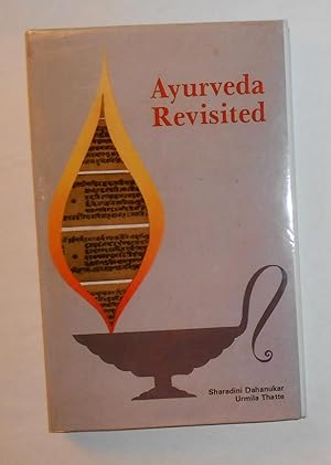 Seller image for Ayurveda Revisited - Ayurveda in the Light of Contemporary Medicine (SIGNED COPY) for sale by David Bunnett Books