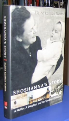 Shoshanna's Story: A Mother, A Daughter, and the Shadows of History -(SIGNED)-