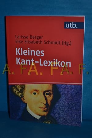Seller image for Kleines Kant-Lexikon Larissa Berger, Elke Elisabeth Schmidt (Hg.) / UTB , 4938 for sale by Antiquarische Fundgrube e.U.