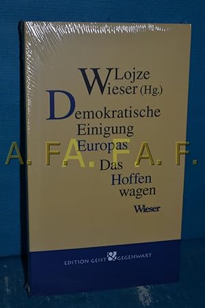 Bild des Verkufers fr Demokratische Einigung Europas - das Hoffen wagen Lojze Wieser (Hg.) / Edition Geist und Gegenwart zum Verkauf von Antiquarische Fundgrube e.U.