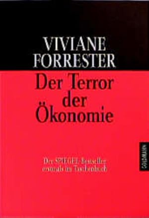 Imagen del vendedor de Der Terror der konomie. Viviane Forrester. Aus dem Franz. von Tobias Scheffel / Goldmann ; 12799 a la venta por NEPO UG