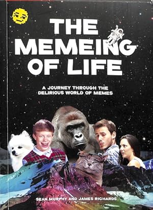 Immagine del venditore per Memeing of Life : A Journey Through the Delirious World of Memes venduto da GreatBookPrices