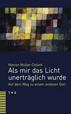 Seller image for Als Mir Das Licht Unertraglich Wurde : Auf Dem Weg Zu Einem Anderen Gott -Language: german for sale by GreatBookPrices
