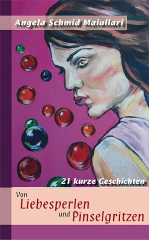 Imagen del vendedor de Von Liebesperlen und Pinselgritzen : 21 kurze Geschichten a la venta por AHA-BUCH