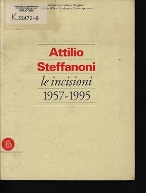 Seller image for Attilio Steffanoni ; Le incisioni 1957 - 1995. Galleria d'Arte Moderna e Contemporanea, Bergamo, 9 marzo - 13 aprile 1997. for sale by Antiquariat Bookfarm