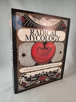 Radical Mycology: A Treatise On Seeing And Working With Fungi