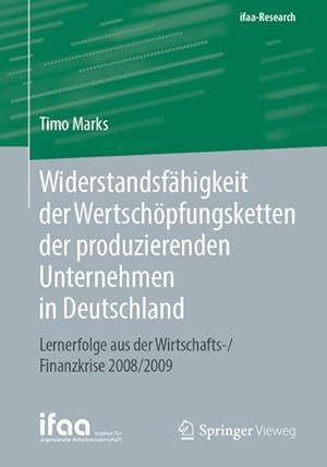Immagine del venditore per Widerstandsf�higkeit der Wertsch�pfungsketten der produzierenden Unternehmen in Deutschland : Lernerfolge aus der Wirtschafts-/Finanzkrise 2008/2009 venduto da AHA-BUCH GmbH