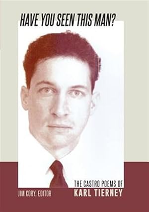 Seller image for Have You Seen This Man?: The Castro Poems of Karl Tierney for sale by GreatBookPrices