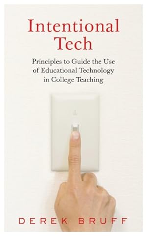 Seller image for Intentional Tech : Principles to Guide the Use of Educational Technology in College Teaching for sale by GreatBookPrices