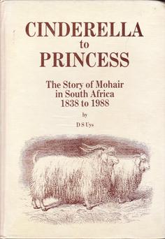 Cinderella to Princess - The Story of Mohair in South Africa 1838 to 1988