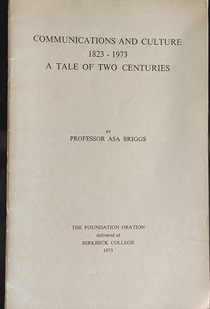 Bild des Verkufers fr Communications And Culture 1823 - 1973 A Tale Of Two Centuries (The Foundation Oration delivered at Birkbeck College 1973) zum Verkauf von Shore Books