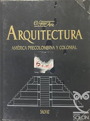 El gran arte en la Arquitectura. Vol. 4 - America precolombina y colonial