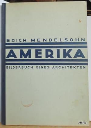 Amerika. Bilderbuch eines Architekten. 6., völlig veränderte und wesentlich vermehrte Auflage. Mi...