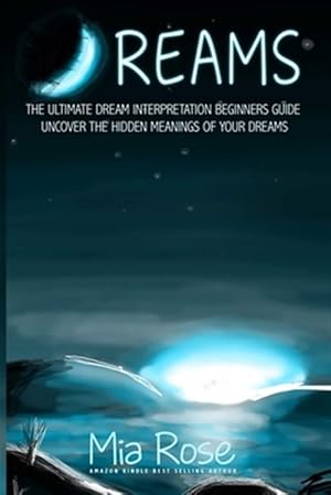 Immagine del venditore per Dreams : Dream Interpretation for Beginners - Uncover the Hidden Meanings of Your Dreams venduto da GreatBookPrices